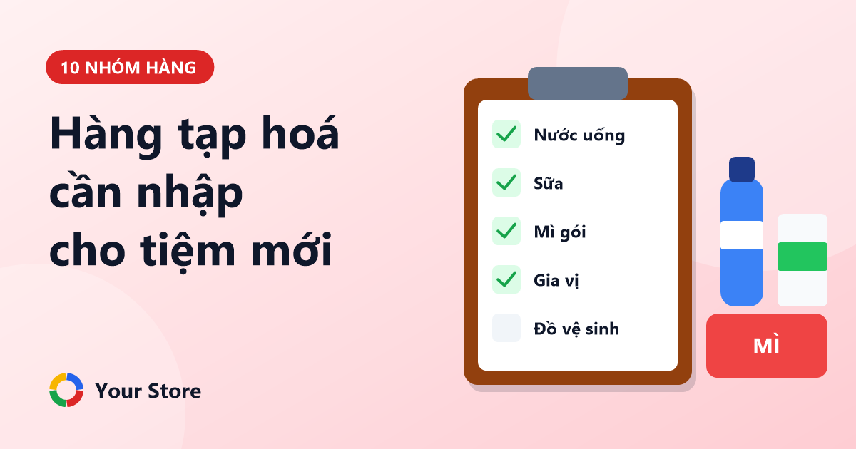 Danh sách hàng tạp hoá cần nhập cho tiệm mới: đủ nhóm, không nhập thừa
