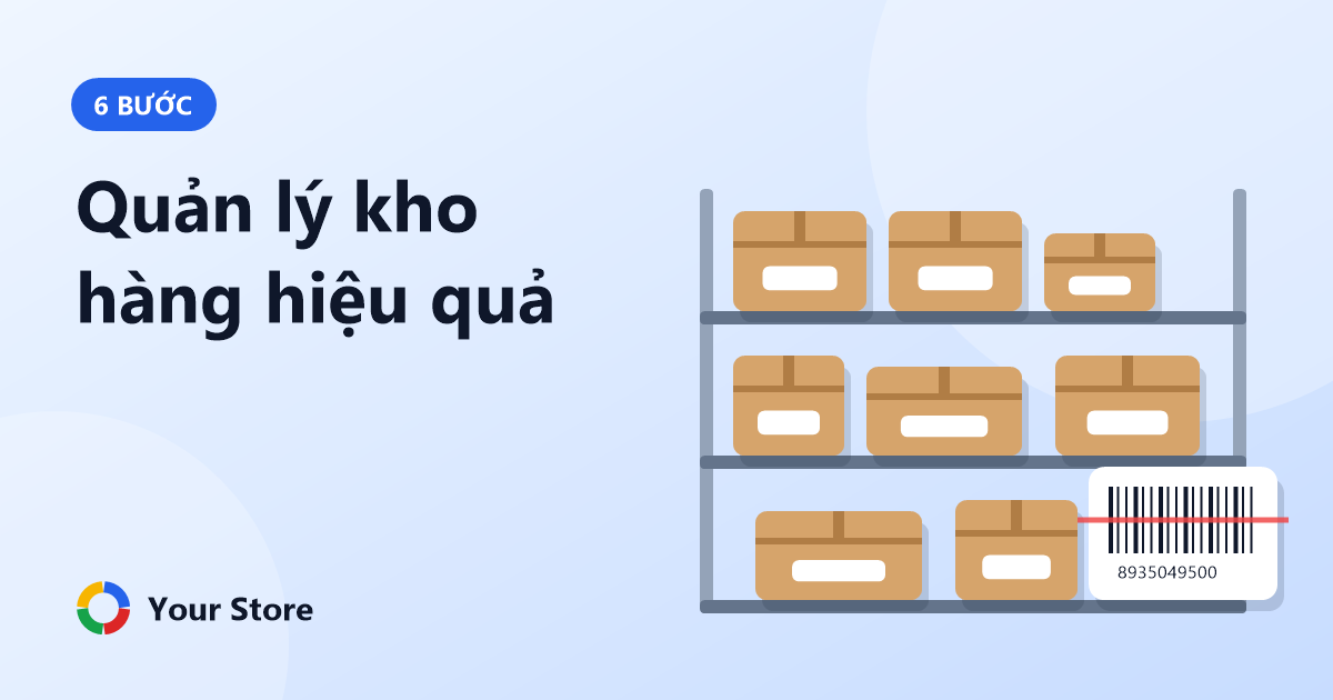 Cách quản lý kho hàng hiệu quả cho cửa hàng nhỏ: 6 bước không cần kế toán
