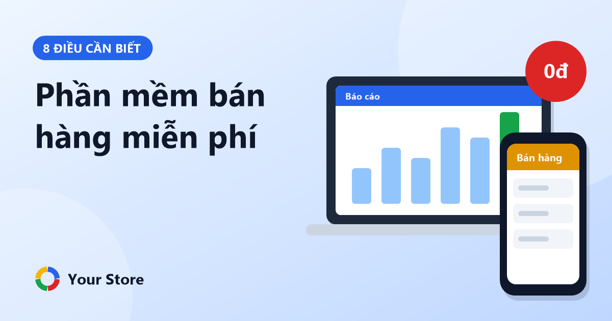 Phần mềm quản lý bán hàng miễn phí: 8 điều cần biết trước khi chọn