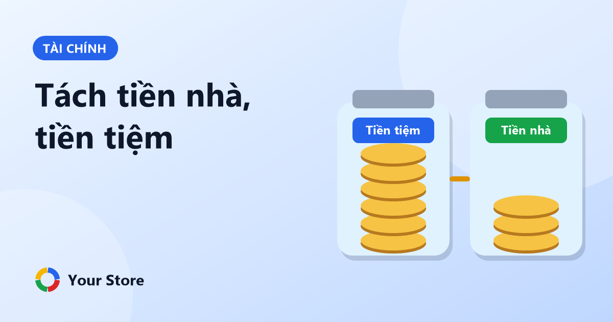 Tách tiền nhà và tiền tiệm: thói quen giúp chủ cửa hàng giàu lên từng tháng