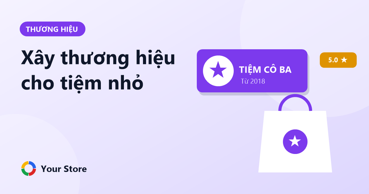 Xây dựng thương hiệu cho cửa hàng nhỏ: để khách nhớ tên và quay lại