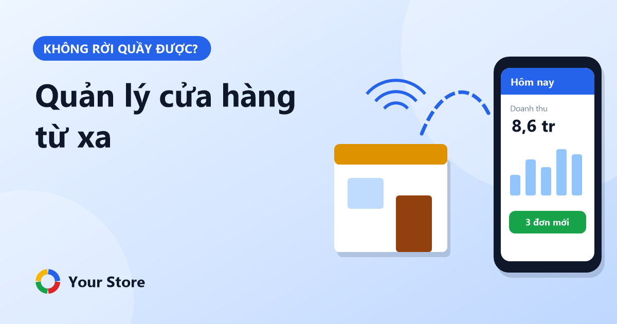 Chủ tiệm không rời quầy được? Cách quản lý cửa hàng từ xa bằng điện thoại