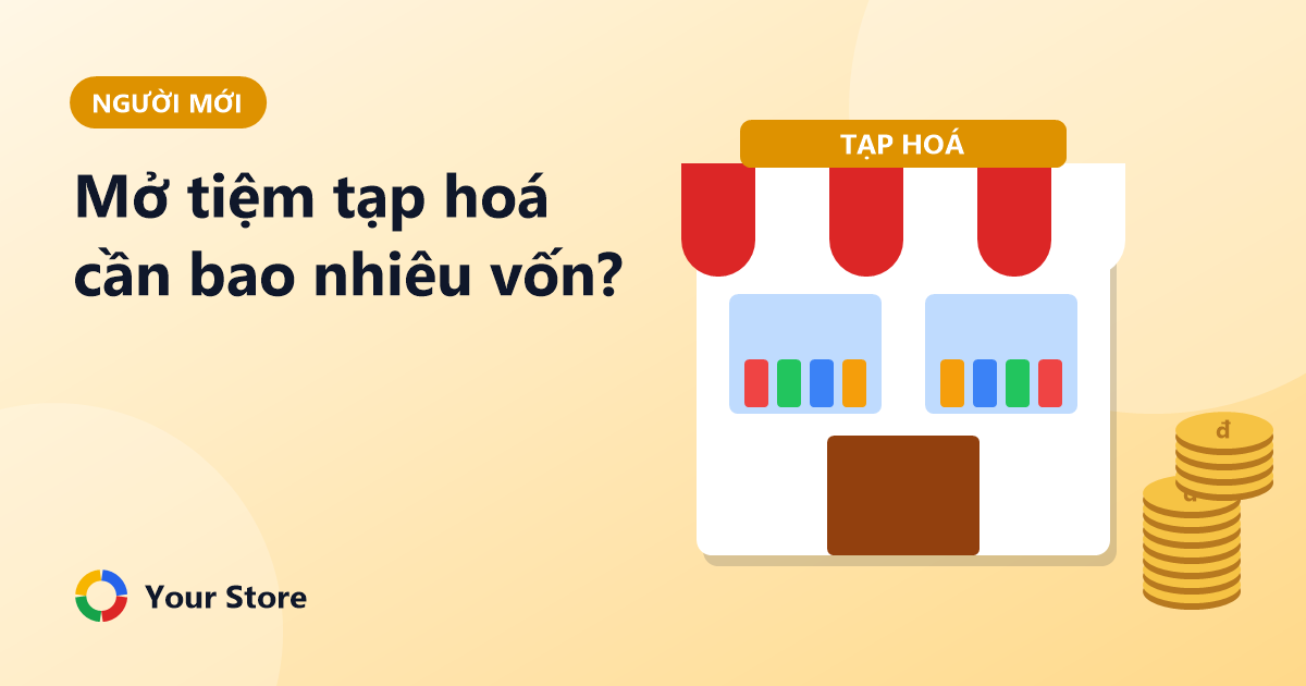 Mở tiệm tạp hoá cần bao nhiêu vốn? Bảng chi phí tham khảo cho người mới